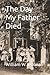 The Day My Father Died by William Walter Donnan