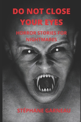 DO NOT CLOSE YOUR EYES: HORROR STORIES FOR NIGHTMARES
