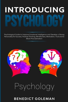 Introducing Psychology: Psychological Guide to Improve Emotional Intelligence and Develop a Strong Personality for Success, Positive Thinking, Mindfulness, Motivation, Trust and to Block Procrastination