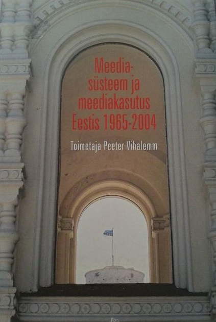 Meediasüsteem ja meediakasutus Eestis 1965-2004