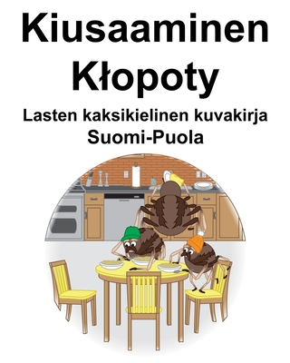 Suomi-Puola Kiusaaminen/Kłopoty Lasten kaksikielinen kuvakirja (Finnish Edition)