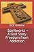 Spiritworks ~ A God Story Freedom from Addiction