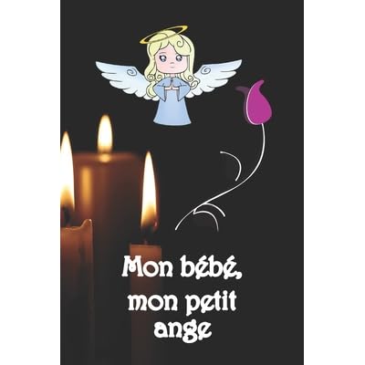 Mon B B Mon Petit Ange Faire Le Deuil De Son B B Par L Criture C Est Une Consolation Une Aide Un R Confort Un Cadeau Pour Les Personnes Afflig S Par La Douleur 108 Pages Joliment D Cor Es By Vive
