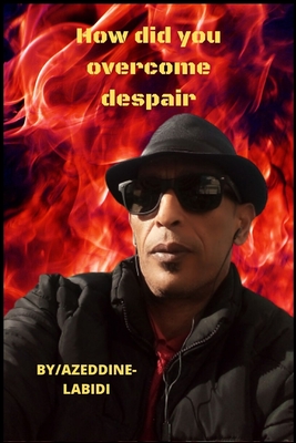 How did you overcome despair