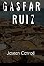 Gaspar Ruiz Joseph Conrad: ...