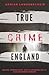 True Crime - England (True Crime International, #3)