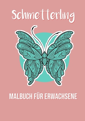 Schmetterlinge Malbuch für Erwachsene: Inspiration Schmetterlinge Stressabbau Designs für Erwachsene Entspannung, Amazing Beautiful and Amazing ... Friends Children Students (German Edition)