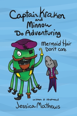 Captain Kraken and Minnow Do Adventuring: Mermaid Hair Don't Care