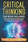 Critical Thinking: This book includes: Mental Models and Problem Solving. How to Emulate Effective Thinking Systems and Advanced Reasoning Skills to Increase Your Decision Making Successfully