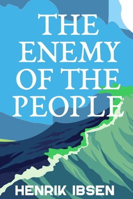 THE ENEMY OF THE PEOPLE Henrik Ibsen