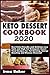 Keto Dessert Cookbook 2020:...