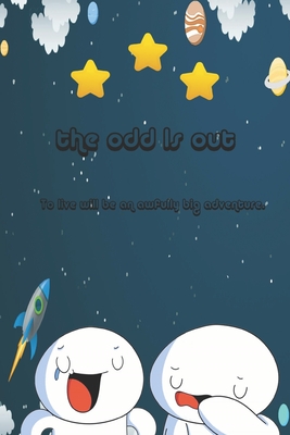 The odd 1s out: To live will be an awfully big adventure.