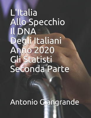 L'Italia Allo Specchio Il DNA Degli Italiani Anno 2020 Gli Statisti Seconda Parte
