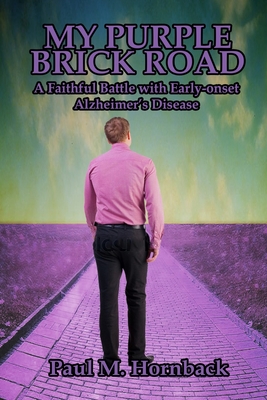 My Purple Brick Road: A Faithful Battle with Early-onset Alzheimer's Disease