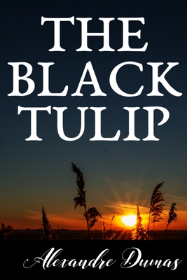 THE BLACK TULIP Alexandre Dumas: Historical Literature Friction Published in 1850