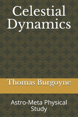 Celestial Dynamics: Astro-Meta Physical Study