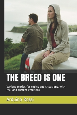 THE BREED IS ONE: Various stories for topics and situations, with real and current emotions (English)