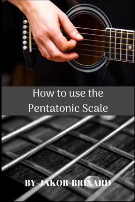 How to use the Pentatonic Scale