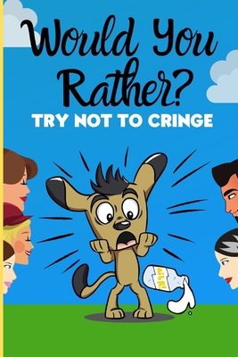 Would you rather: Try not to cringe - Silly and awkward random questions