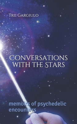 Conversations with the Stars: memoirs of psychedelic encounters (Paperback)