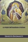 Le Origini dell'Ascetismo Cristiano (Italian Edition)