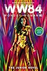 Wonder Woman 1984: The Junior Novel Wonder Woman 1984: The Junior Novel