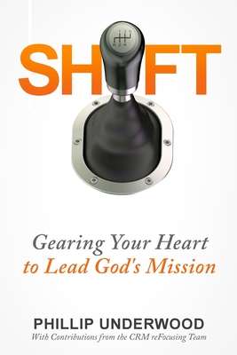 SHIFT: Gearing Your Heart to Lead God's Mission: Finding Your Way to Mission In Your City & Church
