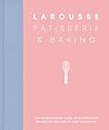Larousse Patisserie and Baking by Larousse