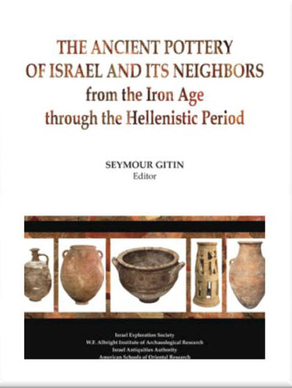 The Ancient Pottery of Israel and its Neighbors: From Iron Age to the Hellenistic Period, Volume 1