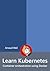 Learn Kubernetes - Containe...