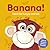 Banana!: Feed the Hungry An...