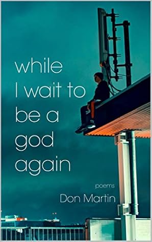 while I wait to be a god again