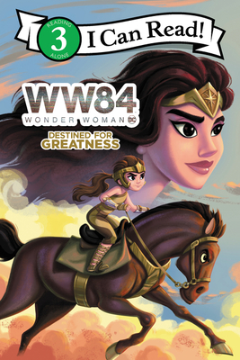 Wonder Woman 1984: Destined for Greatness (I Can Read Level 3)