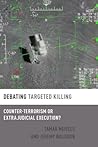 Debating Targeted Killing: Counter-Terrorism or Extrajudicial Execution? (Debating Ethics)