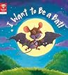 I Want to Be a Bat! (Level 1) (Reading Gems)