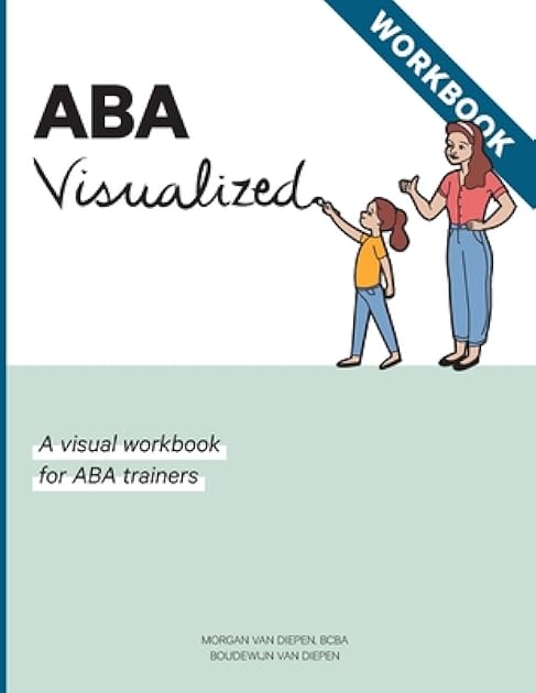 ABA Visualized Workbook 2nd Edition: A visual workbook for learning behavior strategies