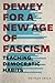 Dewey for a New Age of Fascism: Teaching Democratic Habits (Rhetoric and Democratic Deliberation)