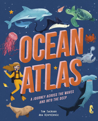 Ocean Atlas: A Journey Across the Waves and Into the Deep (Hardcover)