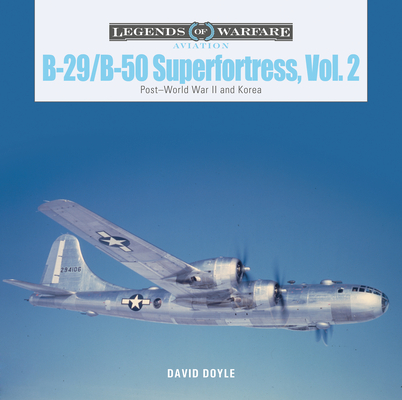 B-29/B-50 Superfortress, Vol. 2: Post–World War II and Korea (Legends of Warfare: Aviation)