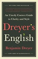 Dreyer's English: An Utterly Correct Guide to Clarity and Style