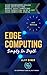 Edge Computing Simply In Depth by Ajit Singh