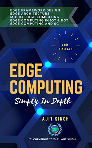 Edge Computing Simply In Depth: 2nd Edition (Kindle Edition)