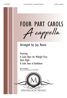 Four-Part Carols: A Cappella: Featuring It Came Upon the Midnight Clear; Silent Night; And O Little Town of Bethlehem