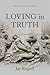 Loving in Truth: New and Selected Poems