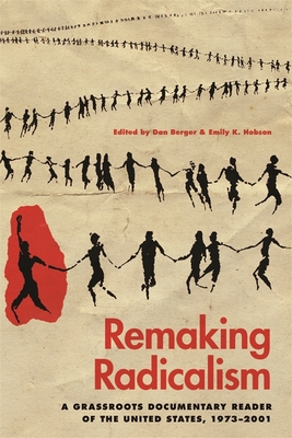 Remaking Radicalism: A Grassroots Documentary Reader of the United States, 1973-2001 (ebook)