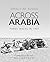 Across Arabia: Three Weeks ...