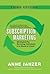 Subscription Marketing: Strategies for Nurturing Customers in a World of Churn