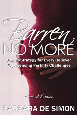 Barren No More: Prayer Strategy for Every Believer Experiencing Fertility Challenges