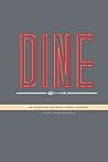 Dine: An Anthology Dine: An Anthology