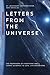 Letters From The Universe: The Framework of Everything and a Cosmic Guidance to Love, Life and Beyond